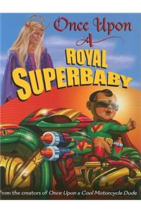 Once upon a Royal Superbaby