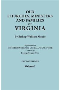Old Churches, Ministers and Families of Virginia. in Two Volumes. Volume I (Reprinted with Digested Index and Genealogical Guide Compiled by Jennings