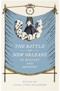 The Battle of New Orleans in History and Memory