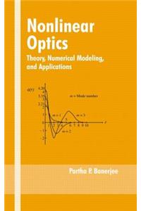 Nonlinear Optics: Theory, Numerical Modeling, and Applications