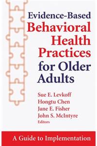 Evidence-Based Behavioral Health Practices for Older Adults