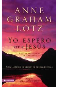 Yo Espero Ver a Jesús