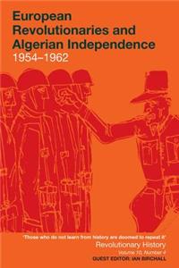 European Revolutionaries and Algerian Independence, 1954-1962