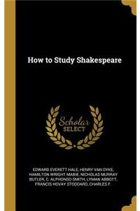 How to Study Shakespeare