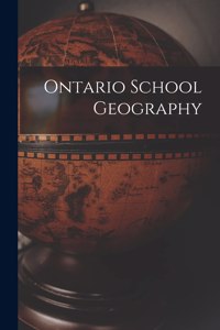 Ontario School Geography [microform]