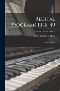 Recital Programs 1948-49; 1949-50; 1950-51; 1948-49; 1949-50; 1950-51