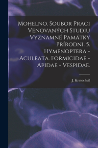 Mohelno. Soubor Praci Venovaných Studiu Vyznamné Památky Prírodni. 5. Hymenoptera - Aculeata. Formicidae - Apidae - Vespidae.