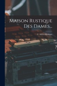 Maison Rustique Des Dames...