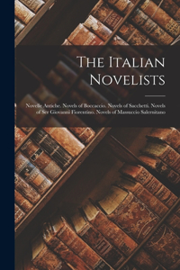 Italian Novelists: Novelle Antiche. Novels of Boccaccio. Novels of Sacchetti. Novels of Ser Giovanni Fiorentino. Novels of Massuccio Salernitano