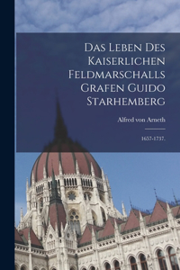 Leben des kaiserlichen Feldmarschalls Grafen Guido Starhemberg