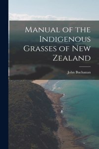 Manual of the Indigenous Grasses of New Zealand