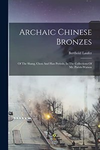 Archaic Chinese Bronzes