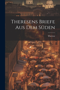 Theresens Briefe Aus Dem Süden