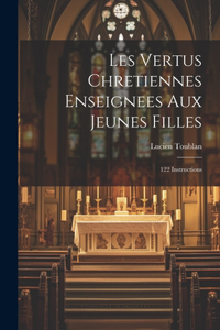 Les Vertus Chretiennes Enseignees Aux Jeunes Filles