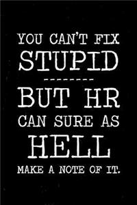 You can't fix stupid but HR can sure as hell make a note of it