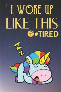 I Woke Up Like This Tired