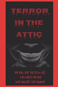 Terror In The Attic