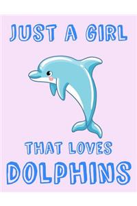 Just A Girl That Loves Dolphins