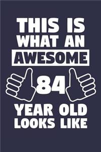 Blank Lined Journal, Notebook, Diary, Planner - This Is What An Awesome 84 Year Old Looks Like - 84th Birthday Gift