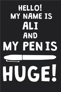 Hello! My Name Is ALI And My Pen Is Huge!
