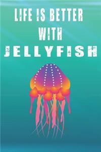 Life Is Better With Jellyfish