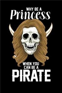 Why Be A Princess When you Can Be a Pirate