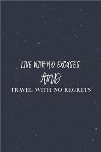 Live With No Excuses And Travel With No Regrets