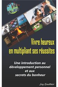 Vivre heureux en multipliant ses réussites