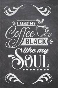 I Like MY Coffee Black Like My Soul
