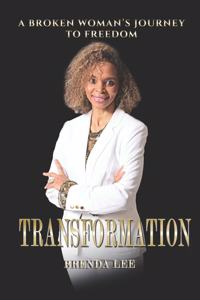 Transformation: A Broken Woman's Journey To Freedom