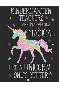 Kindergarten Teachers Are Marvelous & Magical Like Unicorns Only Better