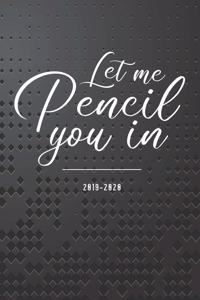 Let Me Pencil You In 2019-2020