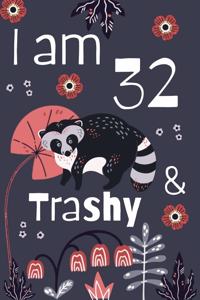 I Am 32 And Trashy