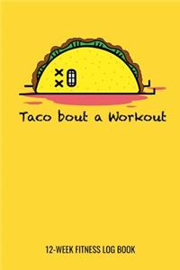 Taco Bout A Workout 12-Week Fitness Log Book