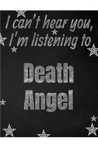 I can't hear you, I'm listening to Death Angel creative writing lined notebook