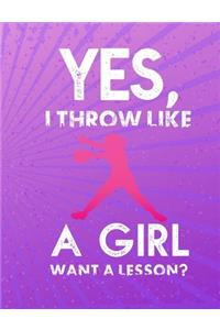 Yes, I Throw like A Girl Want A Lesson?