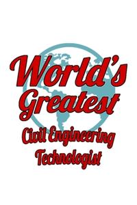 World's Greatest Civil Engineering Technologist