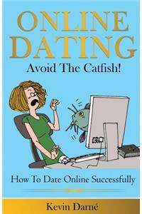 Online Dating Avoid The Catfish!