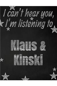 I can't hear you, I'm listening to Klaus & Kinski creative writing lined notebook