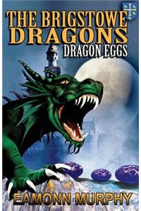 Brigstowe Dragons: Dragon Eggs