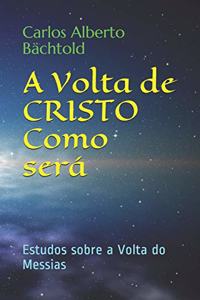 A Volta de CRISTO - Como será