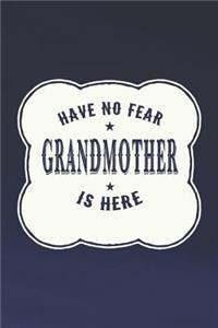 Have No Fear Grandmother Is Here