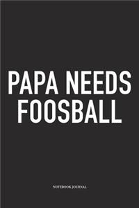 Papa Needs Foosball