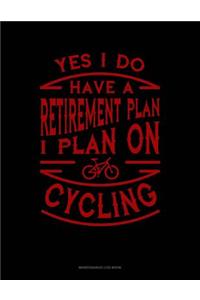 Yes I Do Have a Retirement Plan I Plan On Cycling