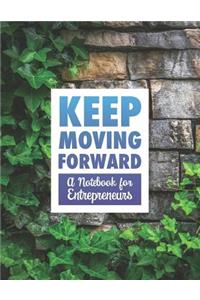 Keep Moving Forward - A Notebook for Entrepreneurs