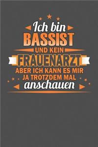 Ich Bin Bassist Und Kein Frauenarzt Aber Ich Kann Es Mir Ja Trotzdem Mal Anschauen