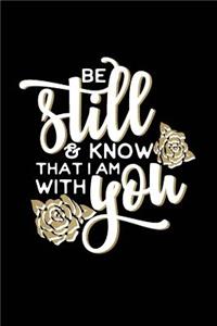 Be Still & Know That I Am With You