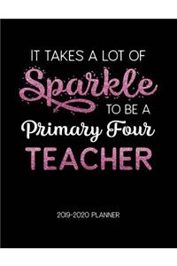 It Takes A Lot of Sparkle to Be A Primary Four Teacher 2019-2020 Planner