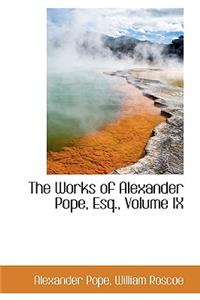 The Works of Alexander Pope, Esq., Volume IX