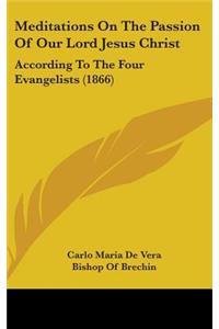Meditations On The Passion Of Our Lord Jesus Christ
